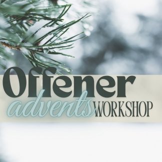 Offener Advents-Workshop 06.12.2025, 14:00 - 18:30 Uhr